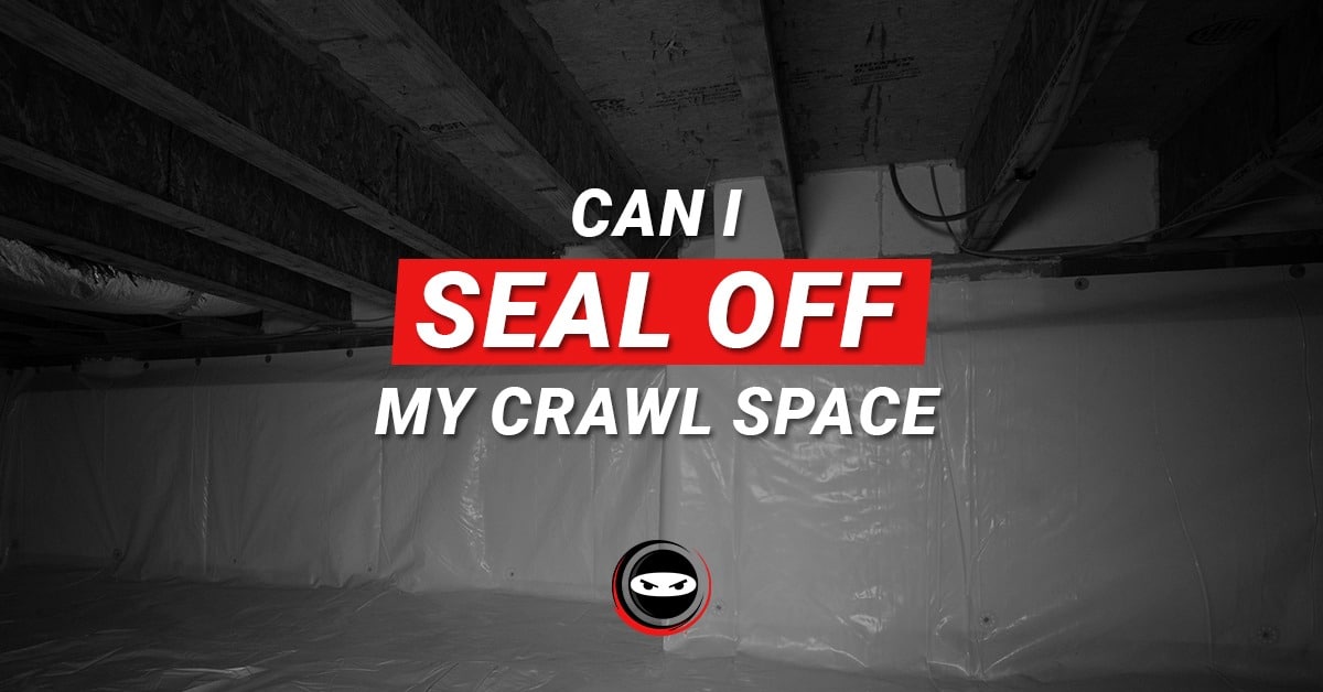 can I seal off my crawl space graphic