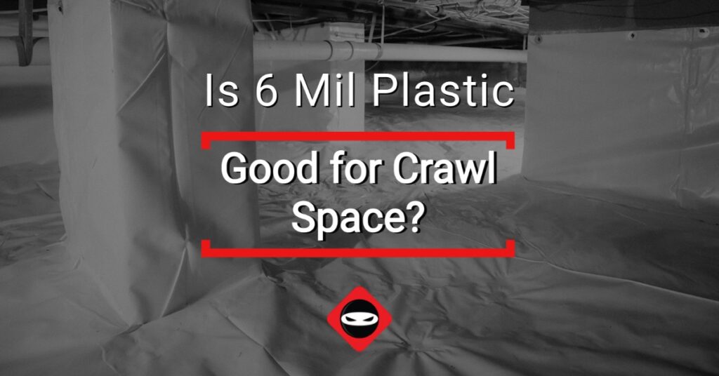 is 6 mil plastic good for crawl space graphic