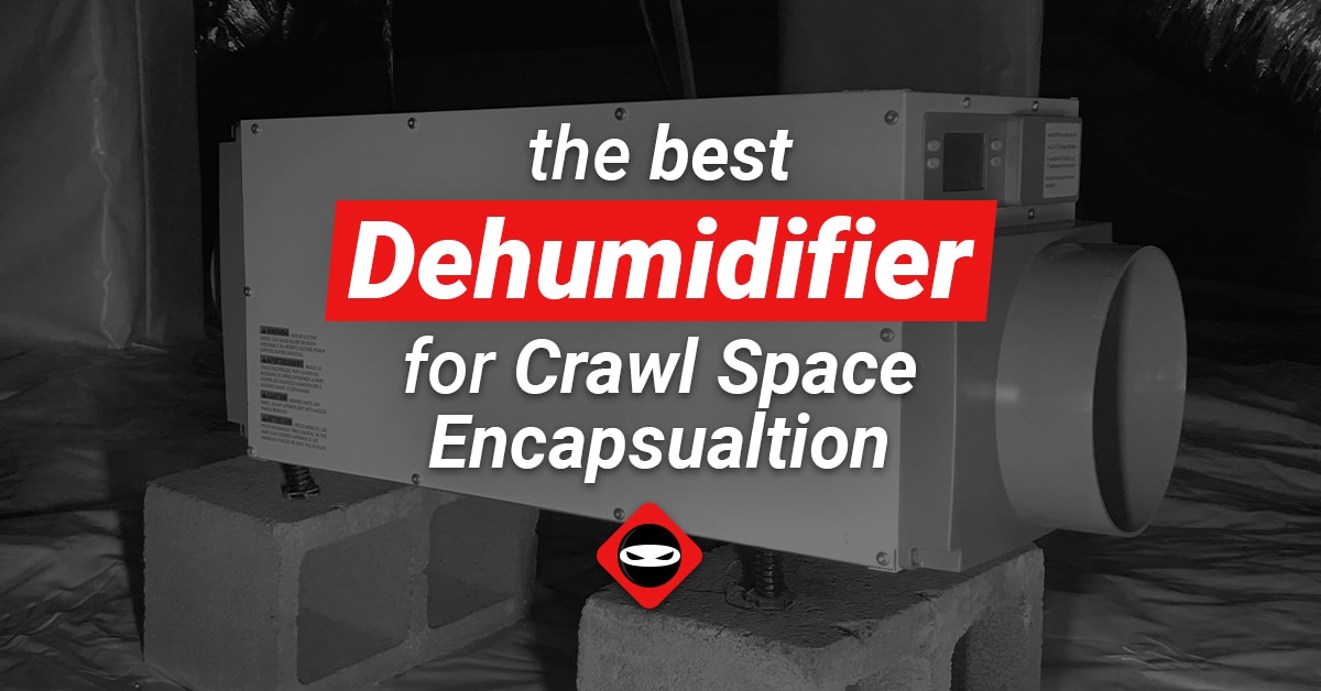 Featured image for Best Dehumidifier for Crawl Space Encapsulation blog post