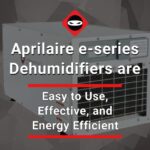 featured image_Aprilaire e-series Dehumidifiers are Easy to Use, Effective, and Energy Efficient
