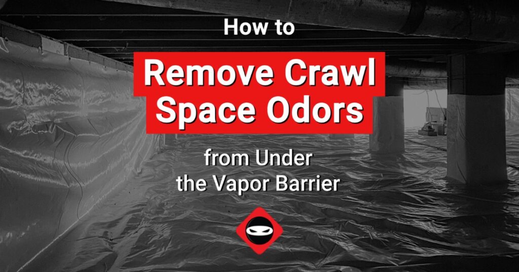 featured image_How to Remove Crawl Space Odors from Under the Vapor Barrier