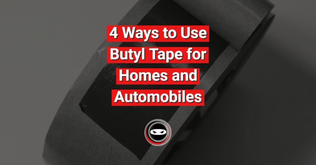 4 ways to use butyl tape for homes and automobiles graphic