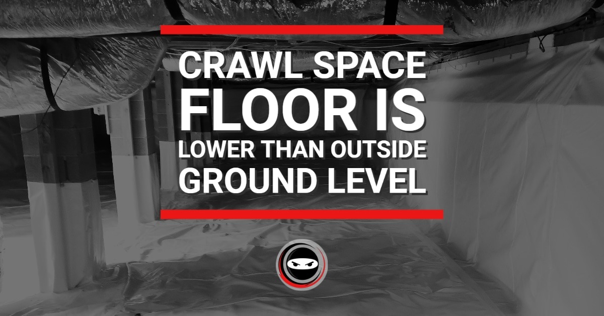 What if Crawl Space Floor is Lower than the Outside Ground Level