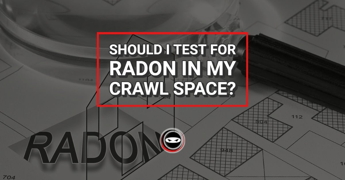 should I test for radon in my crawl space? graphic