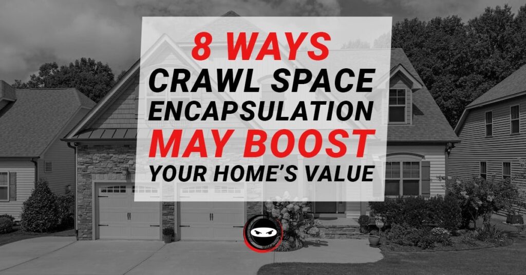 8 ways crawl space encapsulation may boost your home's value graphic