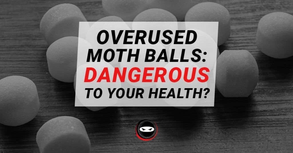 Mothball Mishap: Why Overuse can be Hazardous to Your Health