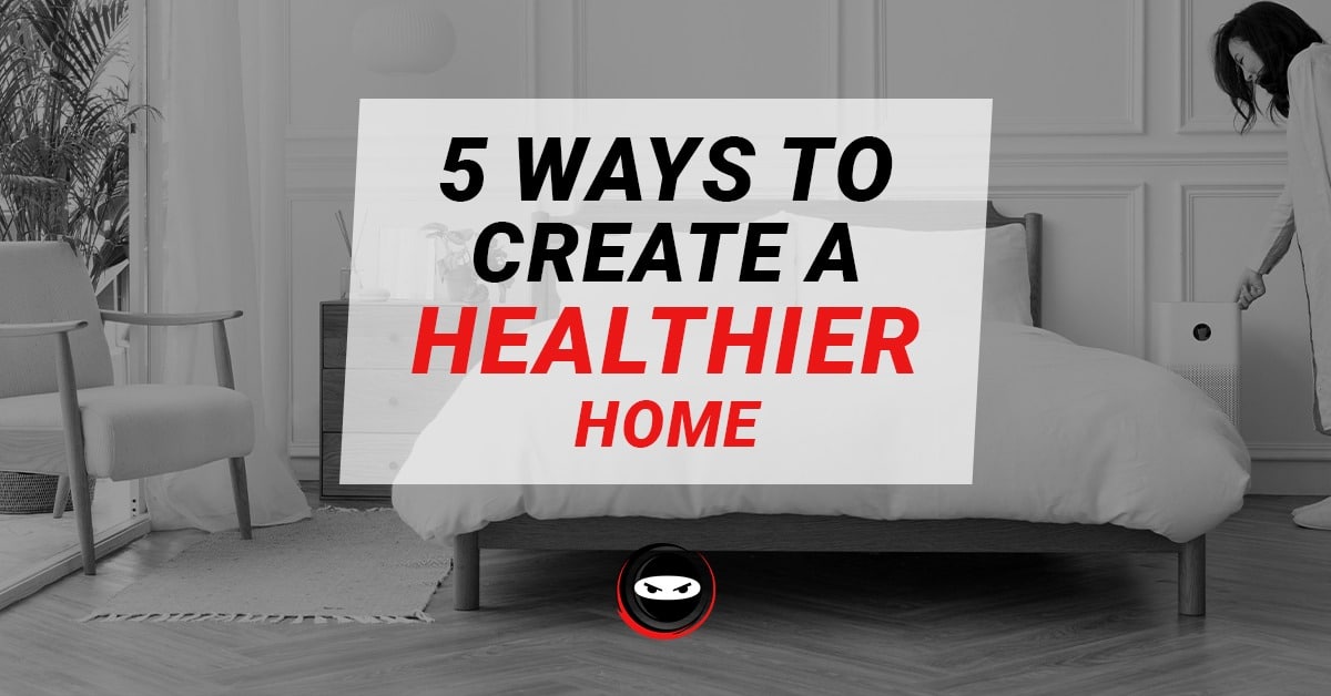 5 ways to create a healthier home graphic